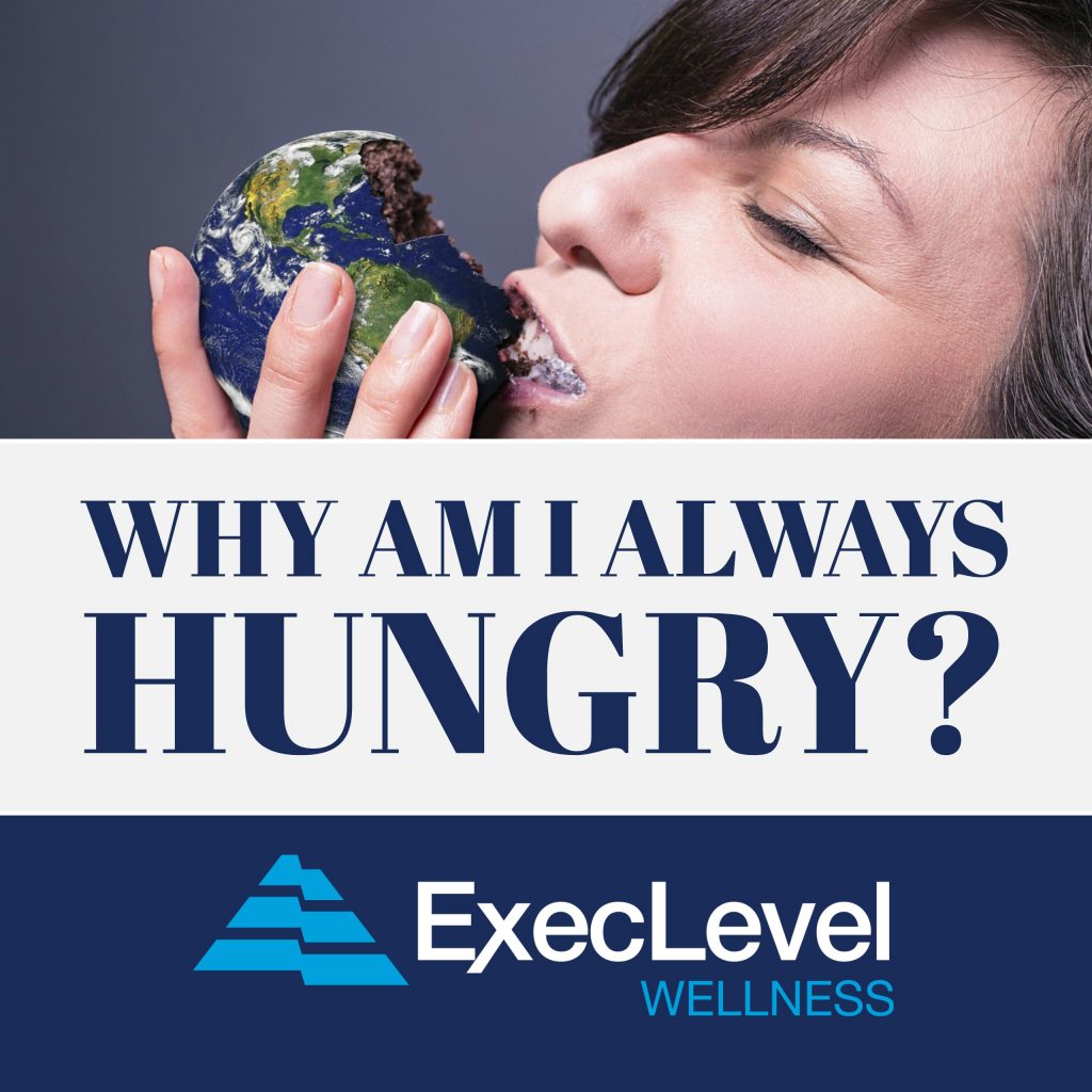 Why Am I Always Hungry ExecLevel Wellness