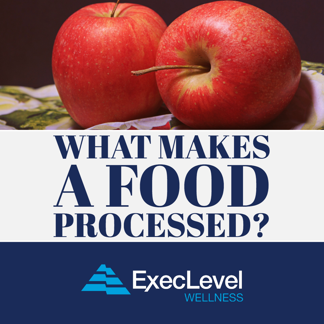 what-makes-a-food-processed-execlevel-wellness