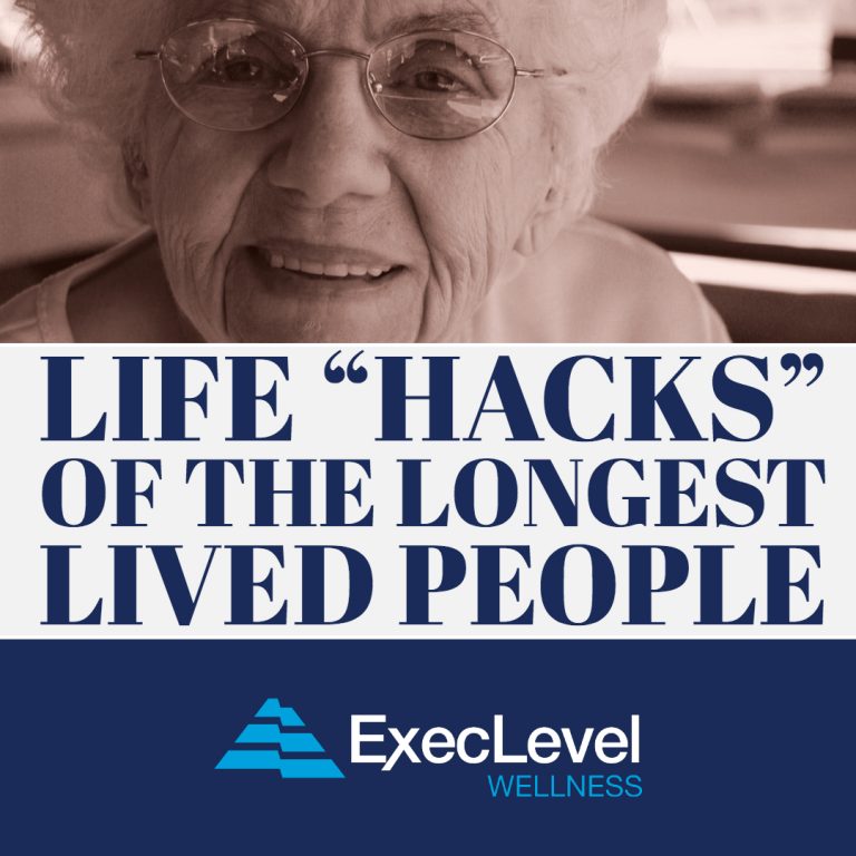 life-hacks-of-the-longest-lived-people-execlevel-wellness