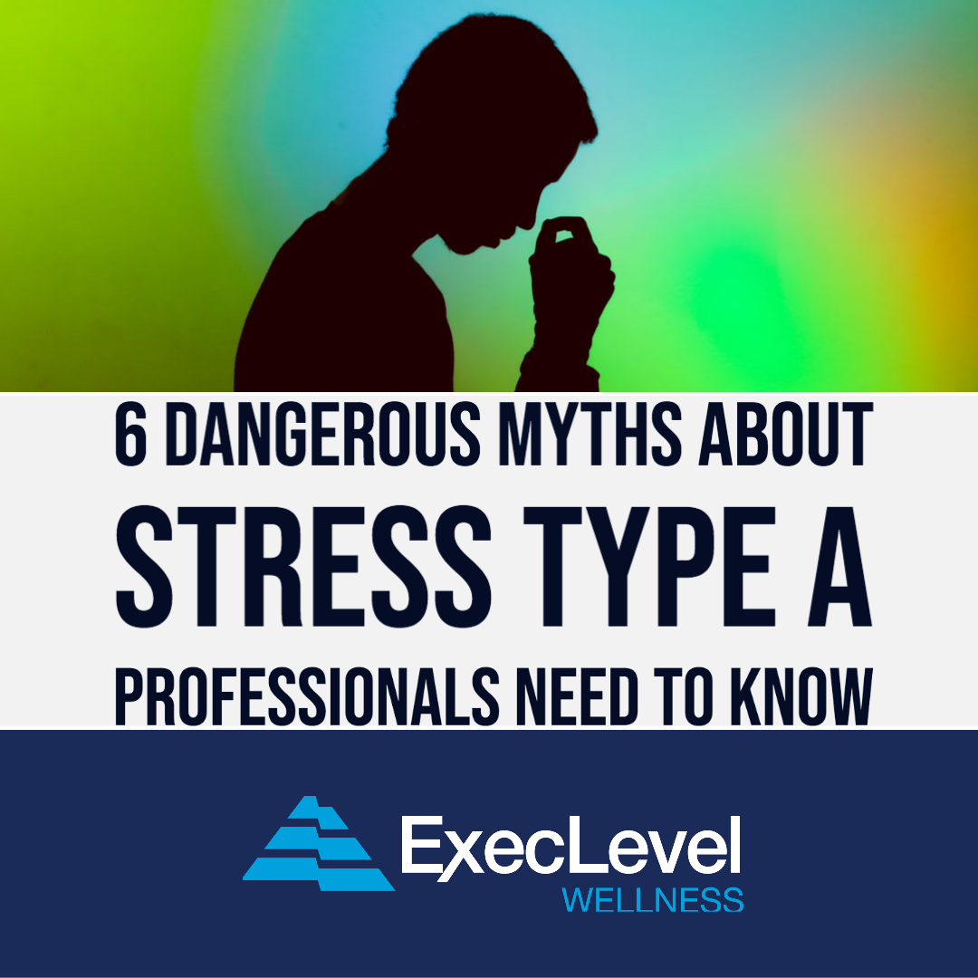 6 Dangerous Myths About Stress Type A Professionals Need To Know ...