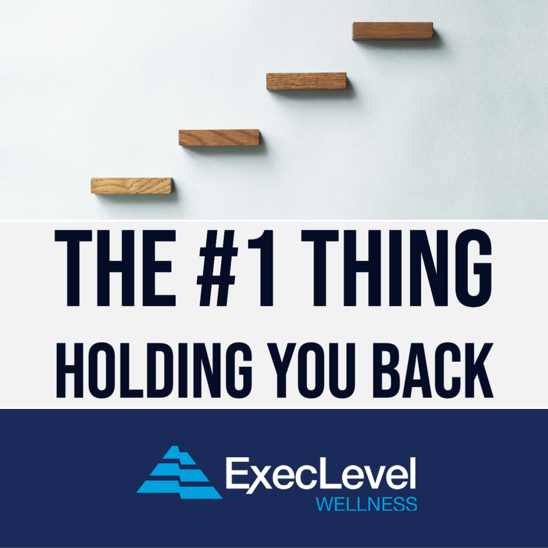 the-1-thing-holding-you-back-execlevel-wellness