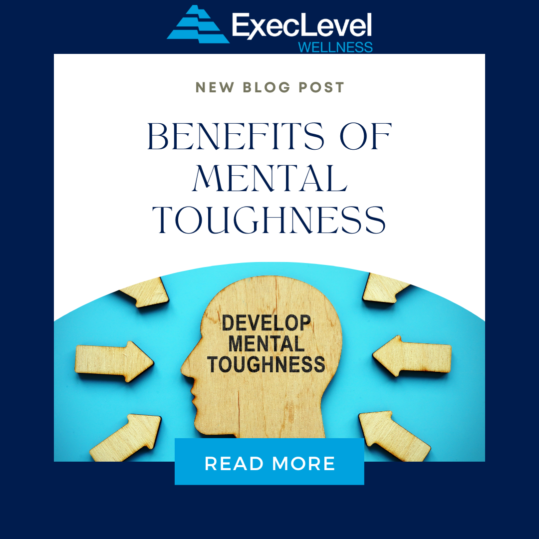 Benefits Of Mental Toughness Execlevel Wellness 